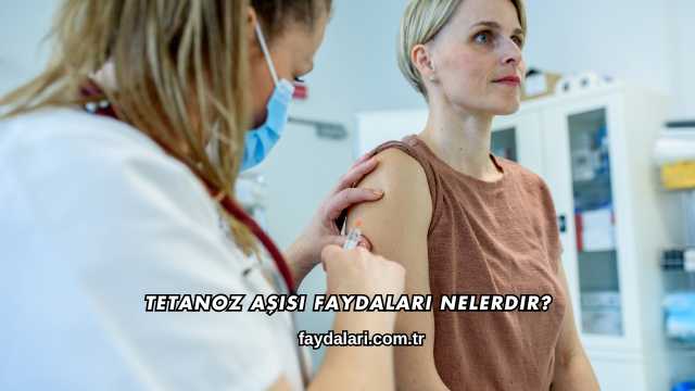 Tetanoz Aşısı Faydaları Nelerdir?
