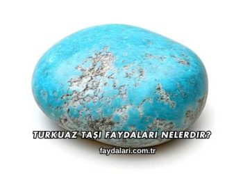 Turkuaz Taşı Faydaları Nelerdir?