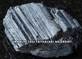 Turmalin Taşı Faydaları Nelerdir?