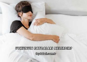 Uykunun Faydaları Nelerdir?