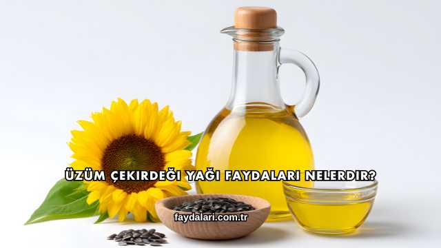 Üzüm Çekirdeği Yağı Faydaları Nelerdir?