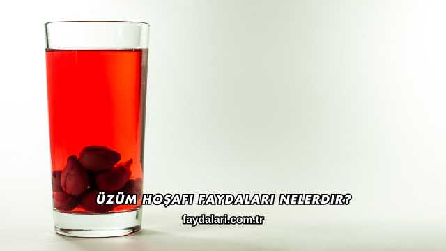 Üzüm Hoşafı Faydaları Nelerdir?