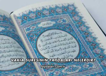 Vakıa Suresinin Faydaları Nelerdir?