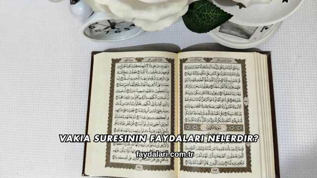 Vakıa Suresinin Faydaları Nelerdir?