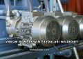 Vakum Pompasının Faydaları Nelerdir?
