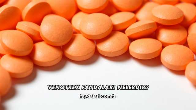 Venotrex Faydaları Nelerdir?