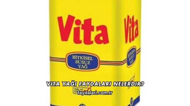 Vita Yağı Faydaları Nelerdir?