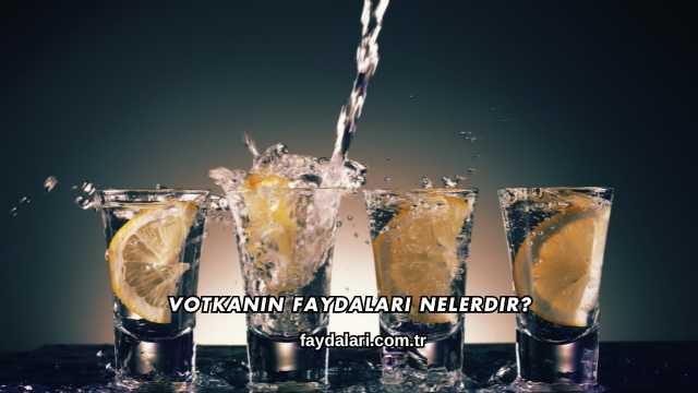 Votkanın Faydaları Nelerdir?