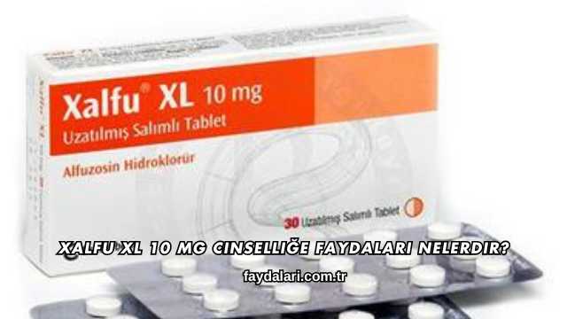 Xalfu XL 10 Mg Cinselliğe Faydaları Nelerdir?