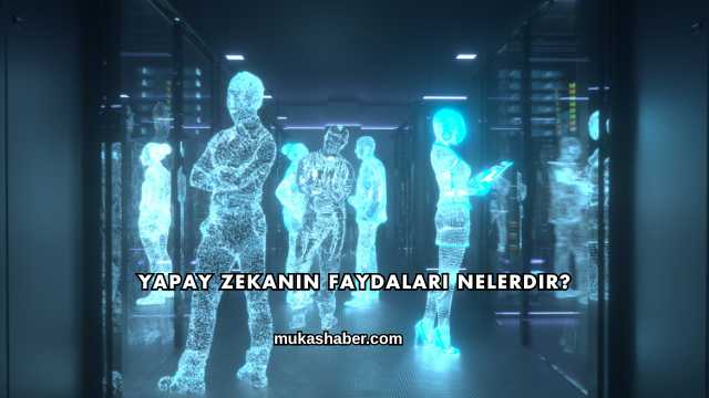 Yapay Zekanın Faydaları Nelerdir?