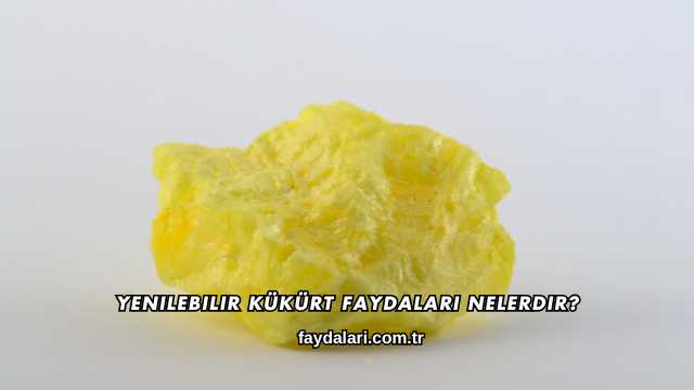 Yenilebilir Kükürt Faydaları Nelerdir?
