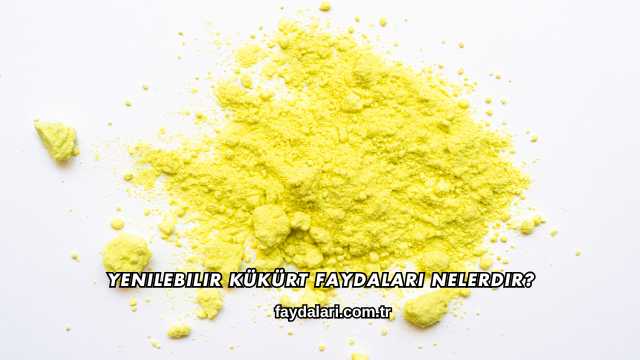 Yenilebilir Kükürt Faydaları Nelerdir?
