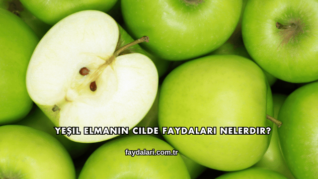 Yeşil Elmanın Cilde Faydaları Nelerdir?