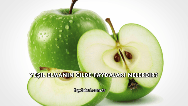 Yeşil Elmanın Cilde Faydaları Nelerdir?