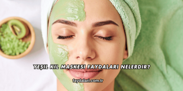 Yeşil Kil Maskesi Faydaları Nelerdir?
