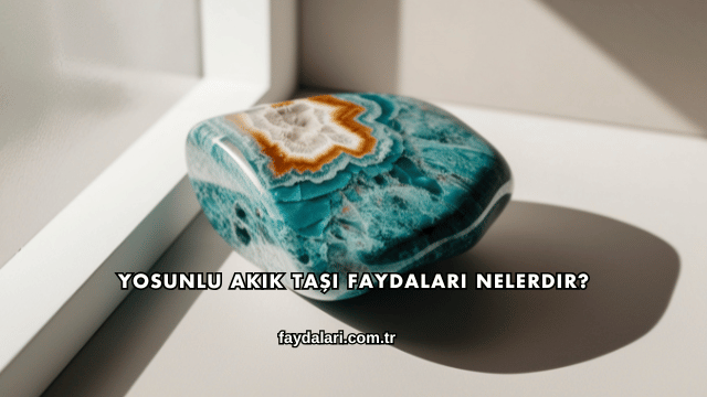 Yosunlu Akik Taşı Faydaları Nelerdir?
