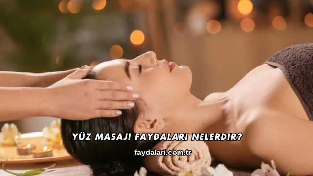 Yüz Masajı Faydaları Nelerdir?