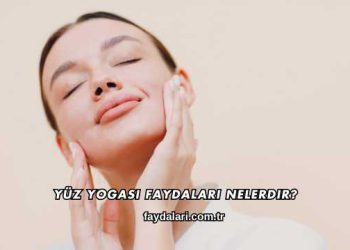 Yüz Yogası Faydaları Nelerdir?