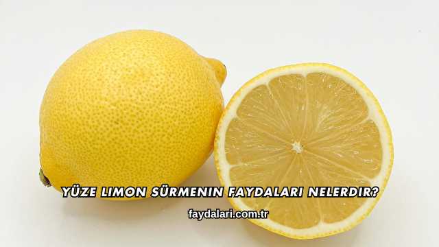 Yüze Limon Sürmenin Faydaları Nelerdir?