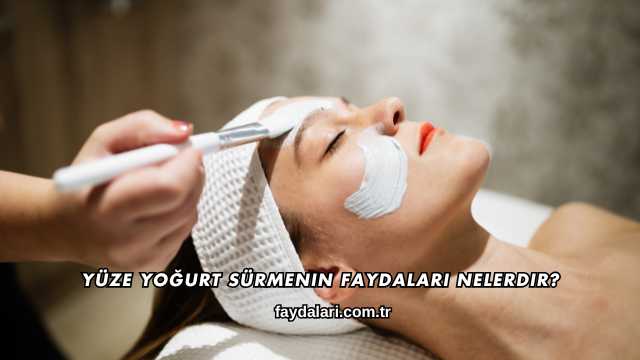 Yüze Yoğurt Sürmenin Faydaları Nelerdir?