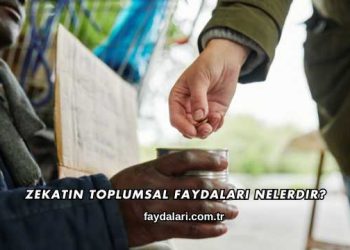 Zekatın Toplumsal Faydaları Nelerdir?