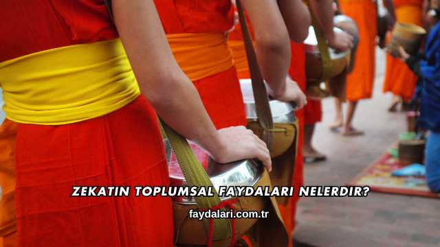 Zekatın Toplumsal Faydaları Nelerdir?