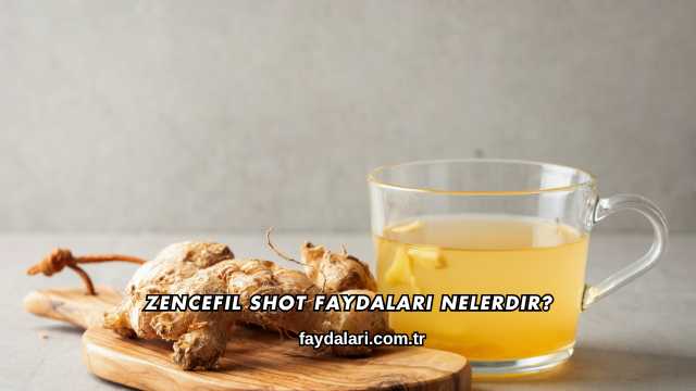 Zencefil Shot Faydaları Nelerdir?