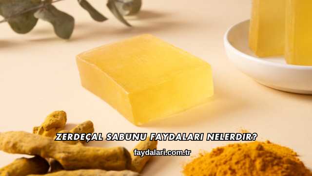 Zerdeçal Sabunu Faydaları Nelerdir?
