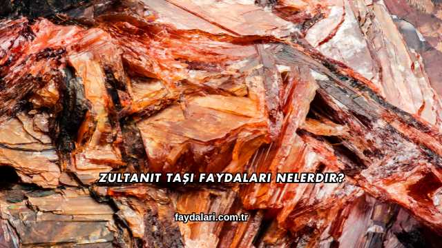 Zultanit Taşı Faydaları Nelerdir?