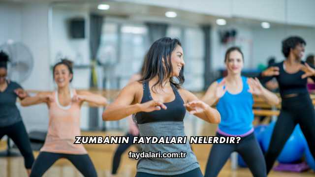 Zumbanın Faydaları Nelerdir?