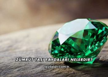 Zümrüt Taşı Faydaları Nelerdir?