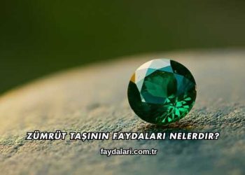 Zümrüt Taşının Faydaları Nelerdir?