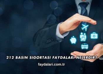 212 Basın Sigortası Faydaları Nelerdir?