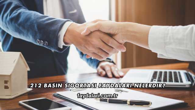 212 Basın Sigortası Faydaları Nelerdir?