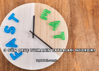 3 Gün Oruç Tutmanın Faydaları Nelerdir?