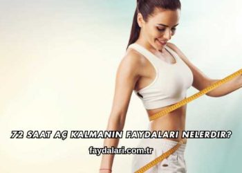 72 Saat Aç Kalmanın Faydaları Nelerdir?