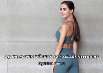 Aç Kalmanın Vücuda Faydaları Nelerdir?