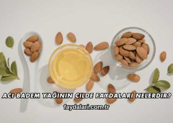 Acı Badem Yağının Cilde Faydaları Nelerdir?