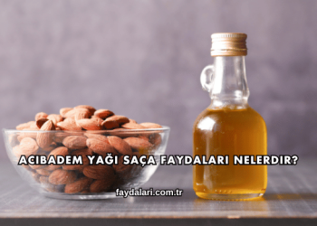 Acıbadem Yağı Saça Faydaları Nelerdir?