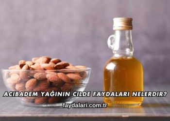 Acıbadem Yağının Cilde Faydaları Nelerdir?