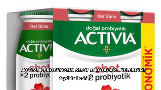 Activia Probiyotik Shot Faydaları Nelerdir?
