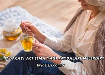 Adaçayı Acı Elma Yağı Faydaları Nelerdir?