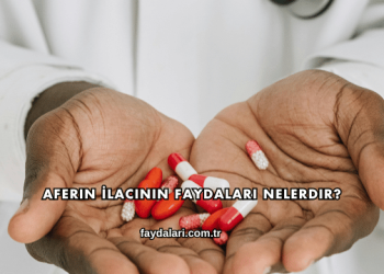 Aferin İlacının Faydaları Nelerdir?