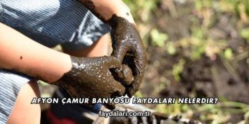 Afyon Çamur Banyosu Faydaları Nelerdir?