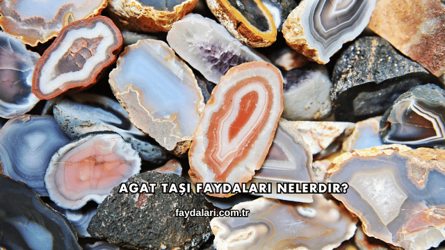 Agat Taşı Faydaları Nelerdir?