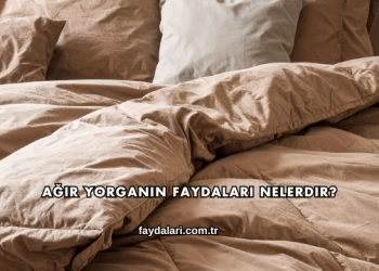 Ağır Yorganın Faydaları Nelerdir?