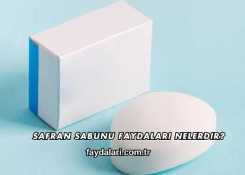 Safran Sabunu Faydaları Nelerdir?