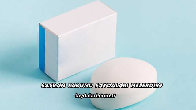 Safran Sabunu Faydaları Nelerdir?