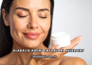 Alabalık Kremi Faydaları Nelerdir?