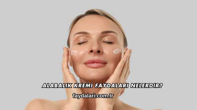Alabalık Kremi Faydaları Nelerdir?